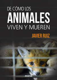 de como los animales viven y mueren - Javier Ruiz Fernandez