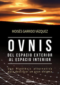ovnis - del espacio exterior al espacio interior - Moises Garrido Vazquez