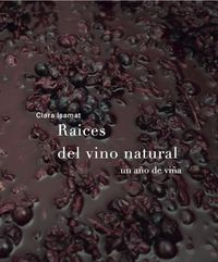 raices del vino natural - un año de viña - Clara Isamat