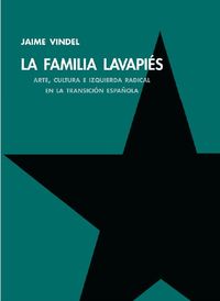 familia lavapies, la - arte, cultura e izquierda radical en la transicion española - Jaime Vindel