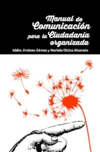 manual de comunicacion para la ciudadania organizada - Isidro Jimenez Gomez / Mariola Olcina Alvarado
