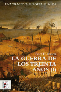 GUERRA DE LOS TREINTA AÑOS, LA I - UNA TRAGEDIA EUROPEA (1618-1630)