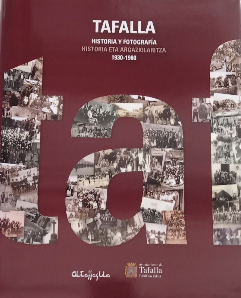 TAFALLA - HISTORIA Y FOTOGRAFIA 1930-1980 = HISTORIA ETA ARGAZKILARITZA 1930-1980