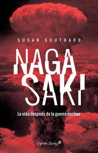 nagasaki - la vida despues de la guerra nuclear (premio literario de la paz 2016)
