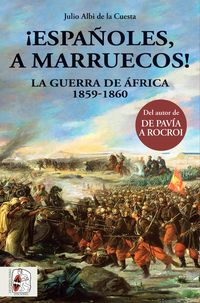 ¡españoles, a marruecos! - la guerra de africa 1859-1860 - Julio Albi De La Cuesta