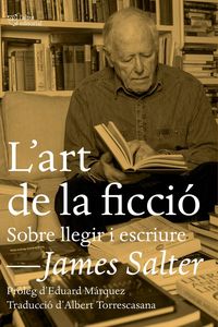 l'art de la ficcio - sobre llegir i escriure - James Salter