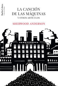 cancion de las maquinas, la - y otros articulos - Sherwood Anderson