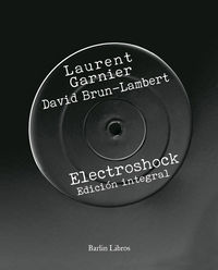 electroshock (ed. integral) - Laurent Garnier / David Brun-Lambert