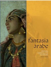 fantasia arabe - pintura orientalista en españa (1860-1900)