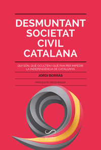 desmuntant societat civil catalana - qui son, que oculten i que fan per impedir la independencia de catalunya - Jordi Borras Abello