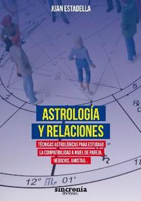 astrologia y relaciones - tecnicas astrologicas para estudiar la compatibilidad a nivel de pareja, negocios, amistad... - Juan Estadella