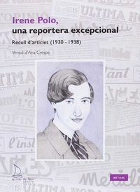 IRENE POLO, UNA REPORTERA EXCEPCIONAL - RECULL D'ARTICLES (1930-1938)