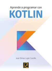 aprende a programar con kotlin - Jose Dimas Lujan Castillo