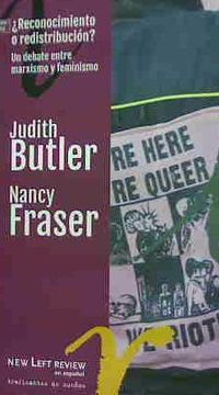 ¿reconocimiento o redistribucion? - un debate entre marxismo y feminismo - Judith Butler / Nancy Fraser