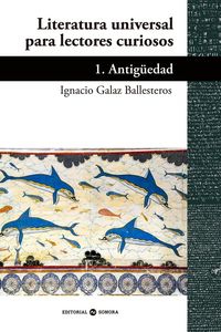 literatura universal para lectores curiosos 1 - antiguedad - Ignacio Galaz Ballesteros