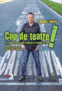 cop de teatre! - els secrets d'onze anys explicant la formula 1 a tv3 - Francesc Latorre Cami