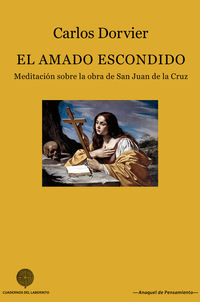 amado escondido, el - meditacion sobre la obra de san juan de la cruz - Carlos Dorvier Hernandez De Velasco