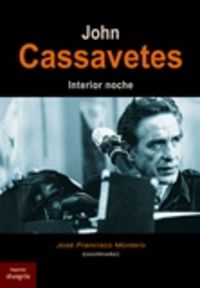 john cassavetes - interior noche - Jose Francisco Montero (coord. )