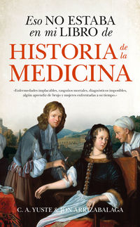 eso no estaba en mi libro de historia de la medicina - Jon Arrizabalaga Valbuena