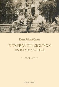 pioneras de siglo xx - un relato singular - Elena Roldan Garcia