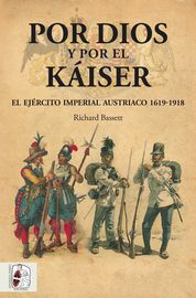 por dios y por el kaiser - el ejercito imperial austriaco (1619-1918)