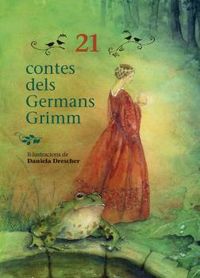 21 contes dels germans grimm - Hermanos Grimm / Daniela Drescher (il. )