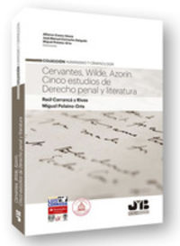 CERVANTES, WILDE, AZORIN - CINCO ESTUDIOS DE DERECHO PENAL Y LITERATURA