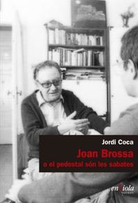 joan brossa o el pedestal son les sabates - Jordi Coca