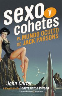 SEXO Y COHETES - EL MUNDO OCULTO DE JACK PARSONS