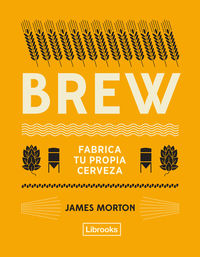 brew - fabrica tu propia cerveza - James Morton