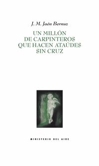 millon de carpinteros que hacen ataudes sin cruz, un (xxii premio poesia ciudad las palmas de gran canaria 2017)