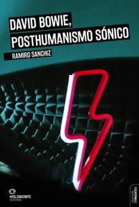 david bowie, posthumanismo sonico - Ramiro Sanchiz