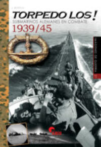 torpedo los! - submarinos alemanes en combate 1939 / 45
