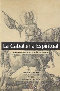 caballeria espiritual, la - un ensayo de psicologia profunda - Carlos Javier Blanco Martin