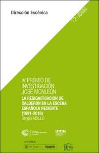 resignificacion de calderon en la escena española reciente, la (1981-2018) (iv premio de investigacion jose monleon) - Sergio Adillo Rufo