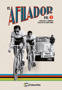 afilador, el vol. 3 - articulos y cronicas ciclistas de gran fondo
