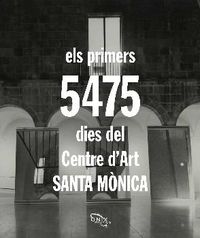 primers 5475 dies del centre d'art, els - Josep Miquel Garcia