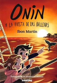 onin y la fiesta de las ballenas - Ibon Martin / Emmanuel Montiel (il. )