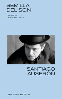 semilla del son - cronica de un hechizo - Santiago Auseron