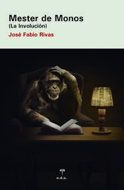 mester de monos - la involucion - Jose Fabio Rivas Guerrero