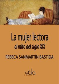 mujer lectora, la - el mito del siglo xix - Rebeca Sanmartin Bastida