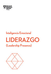 liderazgo - serie inteligencia emocional hbr - leadership presence - Harvard Business Review