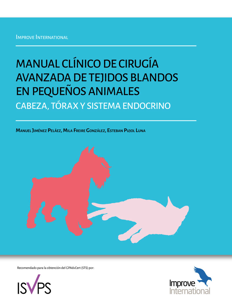 MANUAL CLINICO DE CIRUGIA AVANZADA DE TEJIDOS BLANDOS EN PEQUEÑOS ANIMALES. CABEZA, TORAX Y SISTEMA ENDOCRINO