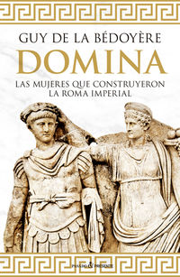 domina - las mujeres que construyeron la roma imperial