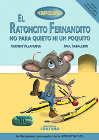 el ratoncito fernandito no para quieto ni un poquito - Carmen Villanueva Rivero / Paul Caballero Barturen (il. )