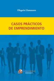 casos practicos de emprendimiento - Olegario Llamazares Garcia-Lomas
