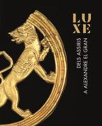 luxe - dels assiris a alexandre el gran - Alexandra Fletcher / Thomas Kiely / Y Otros