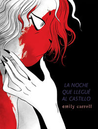 La noche que llegue al castillo - Emily Carroll
