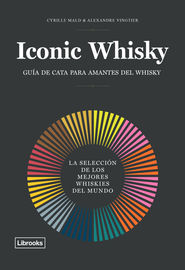 iconic whisky - la seleccion de los mejores whiskies del mundo - Cyrille Mald / Alexandre Vingtier