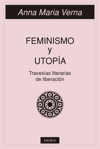 feminismo y utopia - travesias literarias de liberacion - Anna Maria Verna